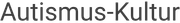 Autismus-Kultur